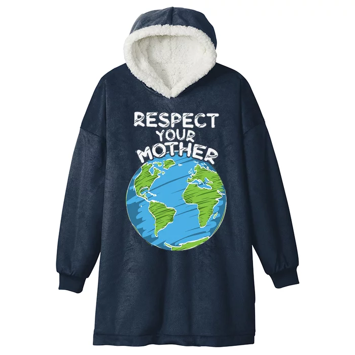 Earth Day Everyday Respect Your Mother Hooded Wearable Blanket