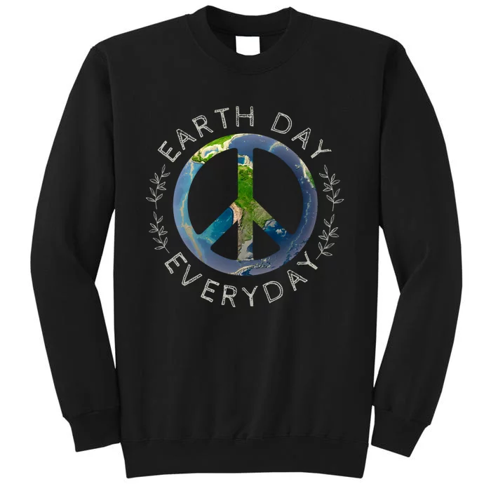 Earth Day Everyday World Global Peace On Earth Sign Tall Sweatshirt