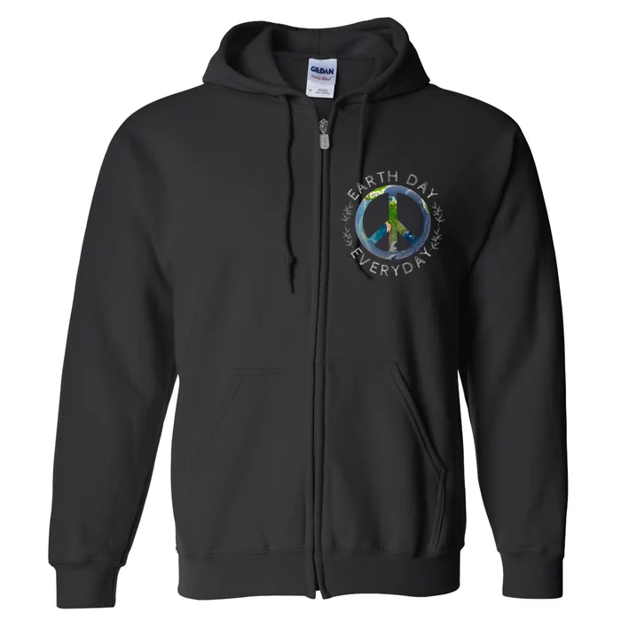 Earth Day Everyday World Global Peace On Earth Sign Full Zip Hoodie