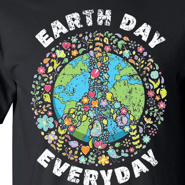 Earth Day Everyday Earth Day Tall T-Shirt