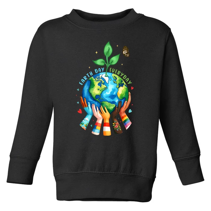 Earth Day Everyday 2024 Funny Earth Day Protect Environment Save The Planet Toddler Sweatshirt