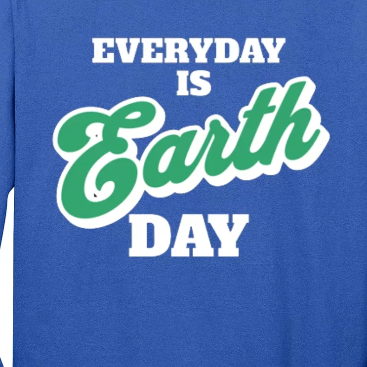 Earth Day Everyday Day Is Earth Day Climate Change Planet Meaningful Gift Long Sleeve Shirt