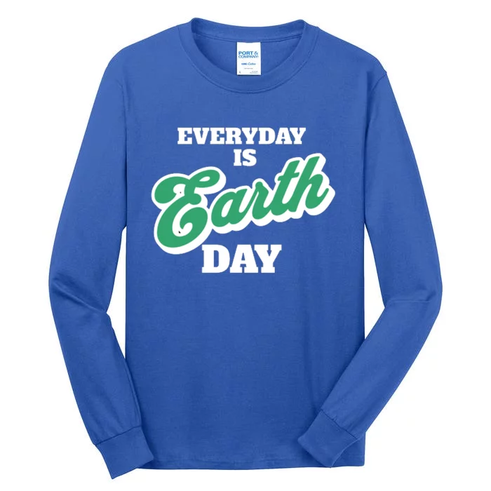 Earth Day Everyday Day Is Earth Day Climate Change Planet Meaningful Gift Tall Long Sleeve T-Shirt