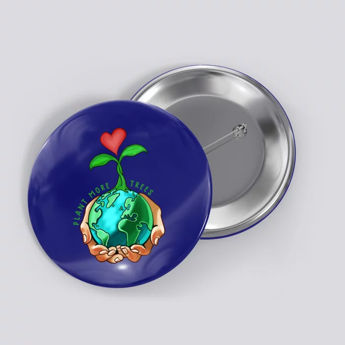 Earth Day Everyday Plant More Trees Save Our Climate Change Cool Gift Button