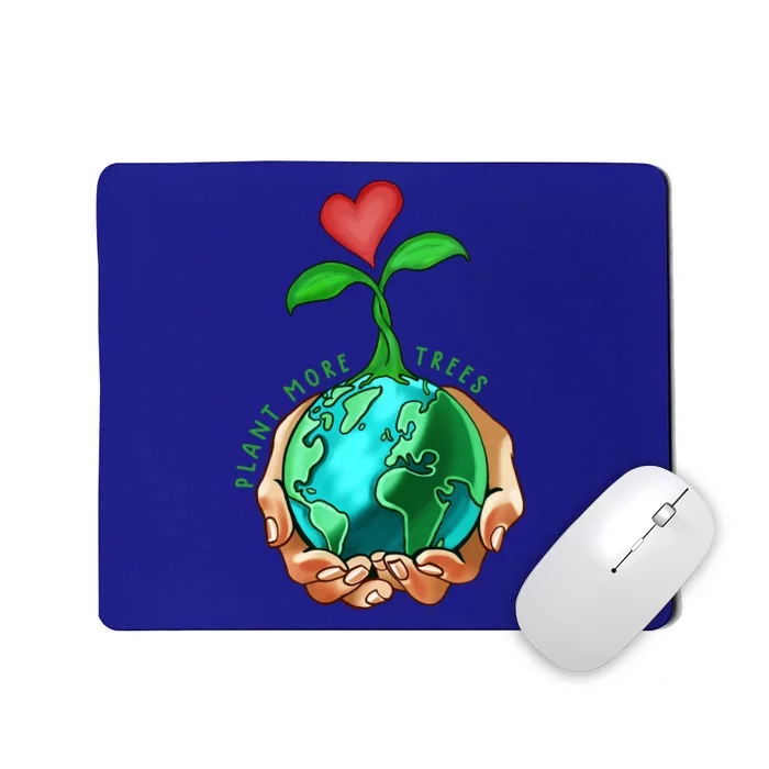 Earth Day Everyday Plant More Trees Save Our Climate Change Cool Gift Mousepad