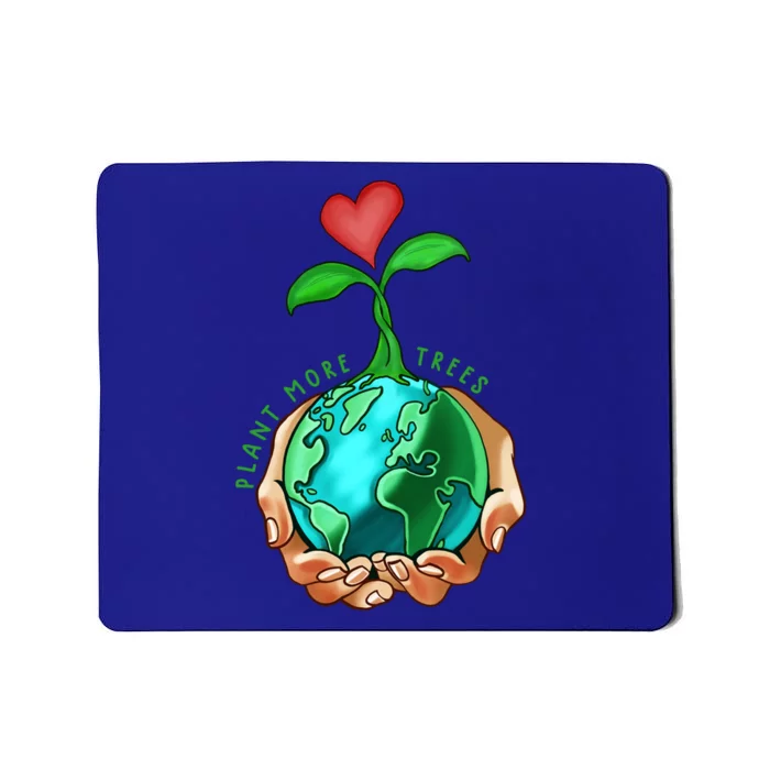 Earth Day Everyday Plant More Trees Save Our Climate Change Cool Gift Mousepad