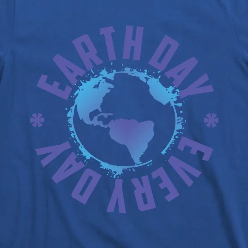 Earth Day Every Day Science Teacher Geology Geologist Gift T-Shirt