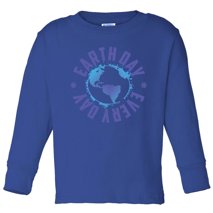 Earth Day Every Day Science Teacher Geology Geologist Gift Toddler Long Sleeve Shirt