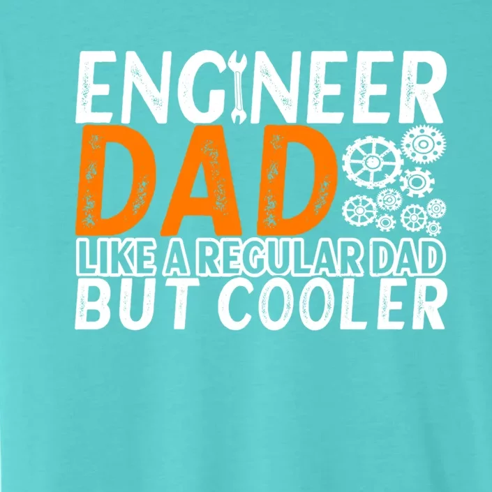 Engineer Dad Engineering Engineers Gift ChromaSoft Performance T-Shirt