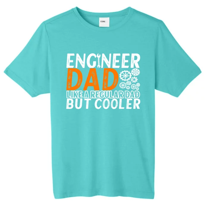 Engineer Dad Engineering Engineers Gift ChromaSoft Performance T-Shirt