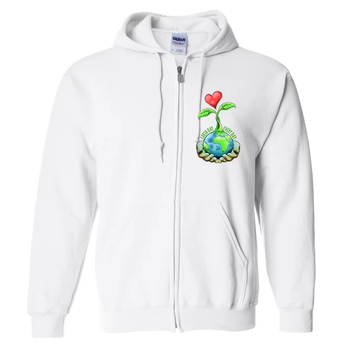 Earth Day Every Day Happy Earth Day 2024 Full Zip Hoodie