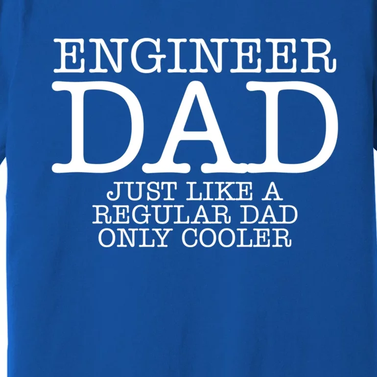 Engineer Dad Engineering Science Father Definition Joke Cool Gift Premium T-Shirt