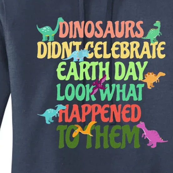 Earth Day Earth Day Party Dinosaurs Didnt Celebrate Women's Pullover Hoodie