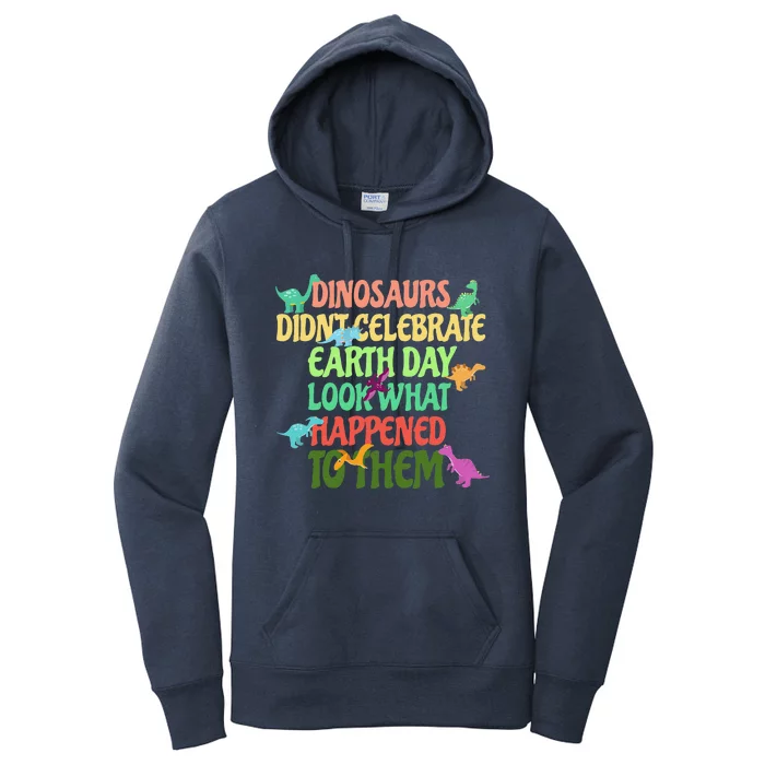 Earth Day Earth Day Party Dinosaurs Didnt Celebrate Women's Pullover Hoodie