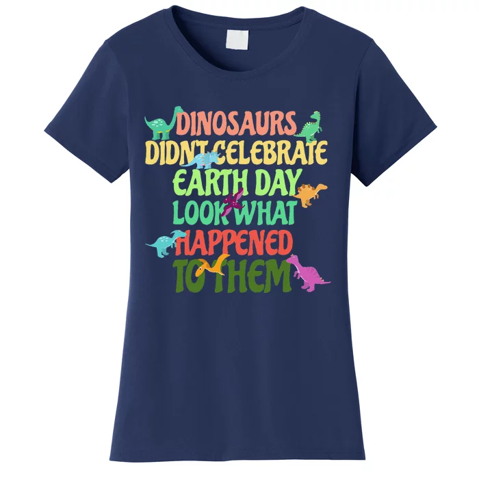 Earth Day Earth Day Party Dinosaurs Didnt Celebrate Women's T-Shirt