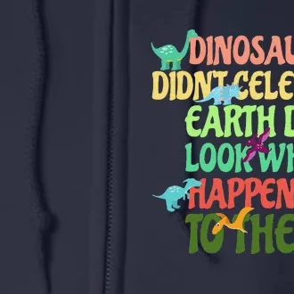 Earth Day Earth Day Party Dinosaurs Didnt Celebrate Full Zip Hoodie