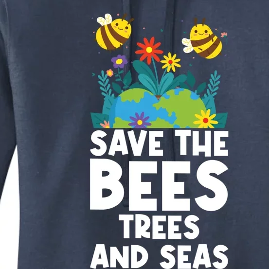 Earth Day Environtal Save The Bees Trees And Seas Gift Women's Pullover Hoodie