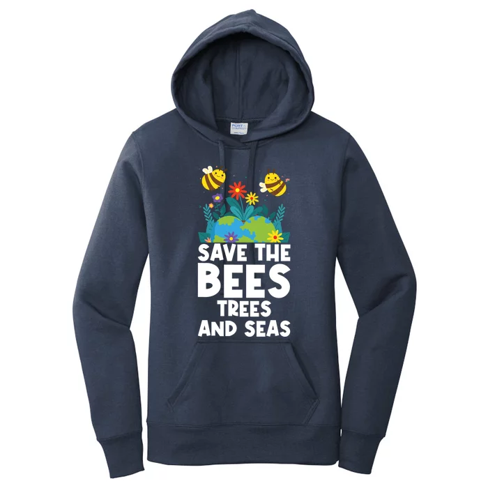 Earth Day Environtal Save The Bees Trees And Seas Gift Women's Pullover Hoodie