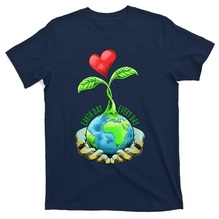 Earth Day Everyday Earth Day T-Shirt