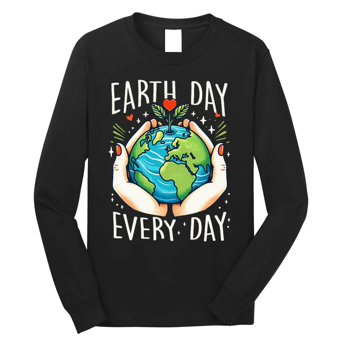 Earth Day Everyday Planet Anniversary Long Sleeve Shirt