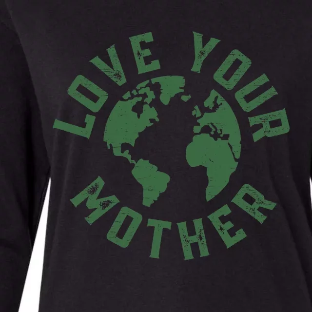 Earth Day Every Day Love Your Mother Planet Environmentalist Womens Cotton Relaxed Long Sleeve T-Shirt