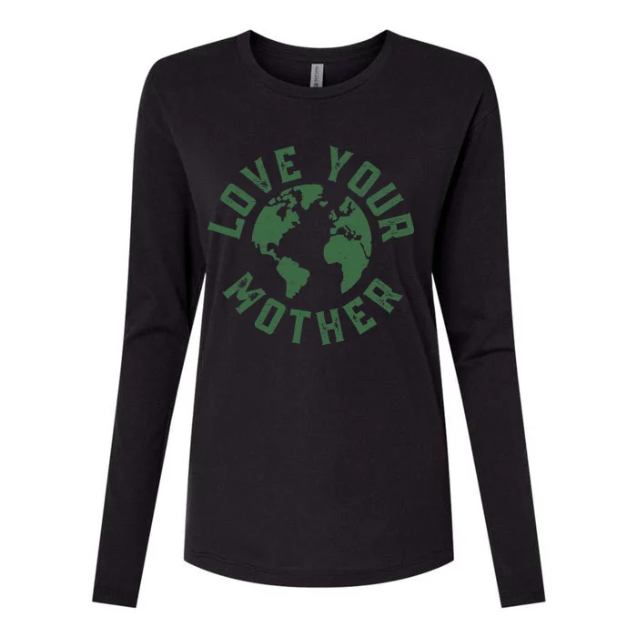 Earth Day Every Day Love Your Mother Planet Environmentalist Womens Cotton Relaxed Long Sleeve T-Shirt