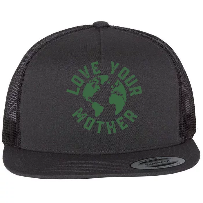 Earth Day Every Day Love Your Mother Planet Environmentalist Flat Bill Trucker Hat