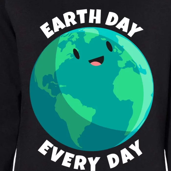 Earth Day Everyday Earth Day Mother Earth Day Smiling Cute Gift Womens California Wash Sweatshirt