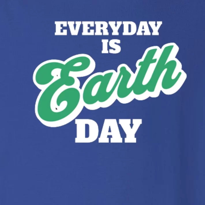 Earth Day Everyday Day Is Earth Day Climate Change Planet Meaningful Gift Toddler Long Sleeve Shirt