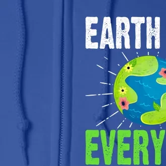 Earth Day Everyday Plant Nature Environtal Lover Funny Gift Full Zip Hoodie