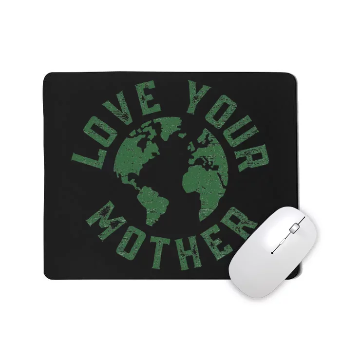 Earth Day Every Day Love Your Mother Planet Environmentalist Mousepad