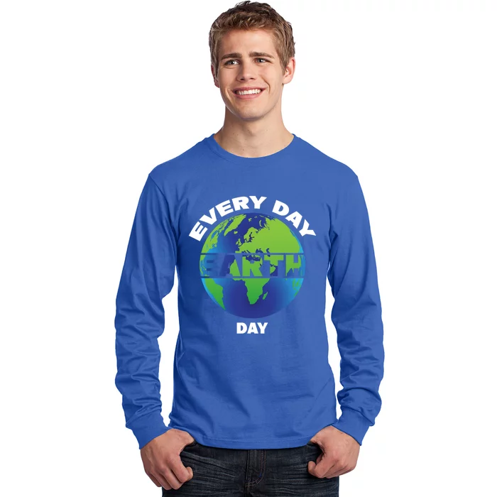 Earth Day Everyday Save The Earth Save Our Home Planet Earth Gift Long Sleeve Shirt