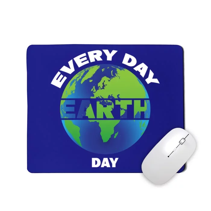 Earth Day Everyday Save The Earth Save Our Home Planet Earth Gift Mousepad