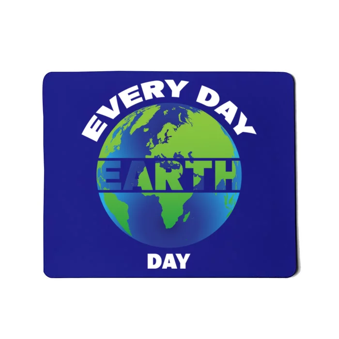 Earth Day Everyday Save The Earth Save Our Home Planet Earth Gift Mousepad