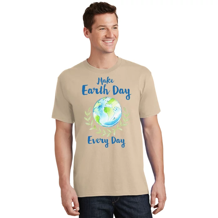 Earth Day Every Day Climate Change Planet Environmentalist Gift T-Shirt