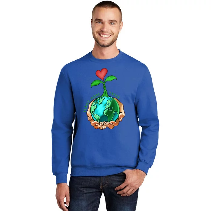 Earth Day Everyday Plant More Trees Save Our Climate Change Cool Gift Sweatshirt