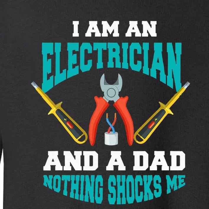 Electrician Dad Funny Electrician Father Gift Toddler Sweatshirt