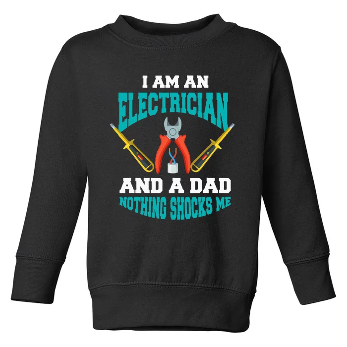 Electrician Dad Funny Electrician Father Gift Toddler Sweatshirt