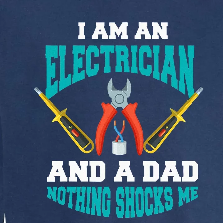 Electrician Dad Funny Electrician Father Gift Garment-Dyed Sweatshirt