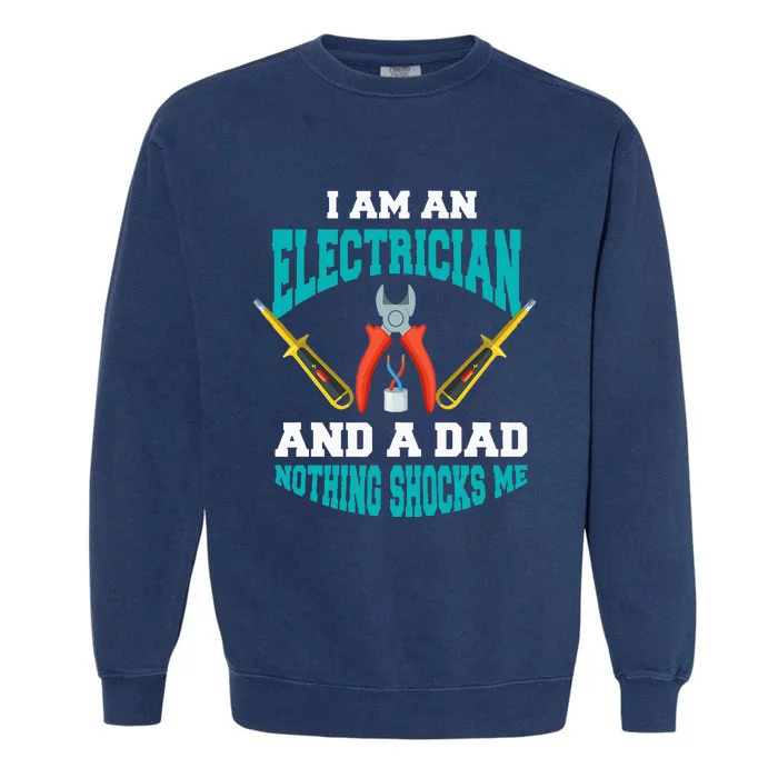 Electrician Dad Funny Electrician Father Gift Garment-Dyed Sweatshirt