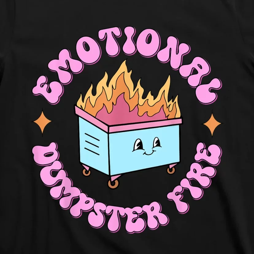 Emotional Dumpster Fire Dumpster Fire Funny Mental Health T-Shirt