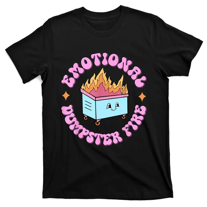 Emotional Dumpster Fire Dumpster Fire Funny Mental Health T-Shirt