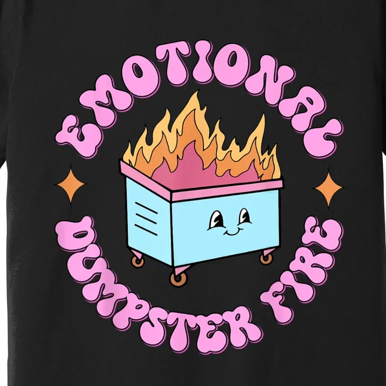 Emotional Dumpster Fire Dumpster Fire Funny Mental Health Premium T-Shirt