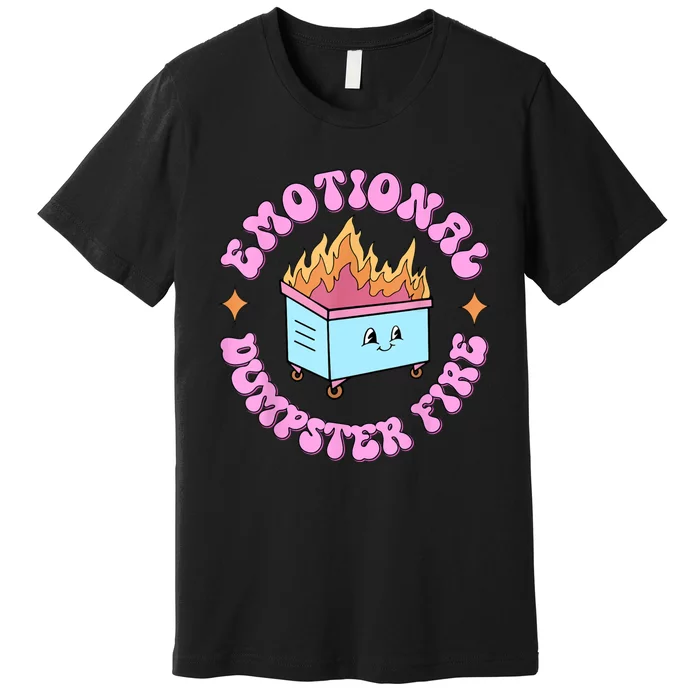 Emotional Dumpster Fire Dumpster Fire Funny Mental Health Premium T-Shirt