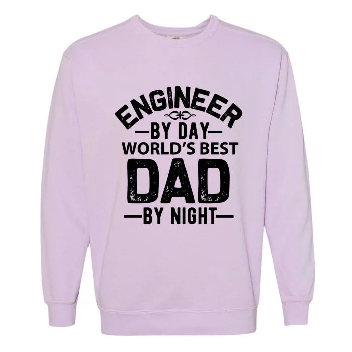 Engineer Dad Funny Gift Funny Gift Engineer By Day Worlds Best Dad Great Gift Garment-Dyed Sweatshirt