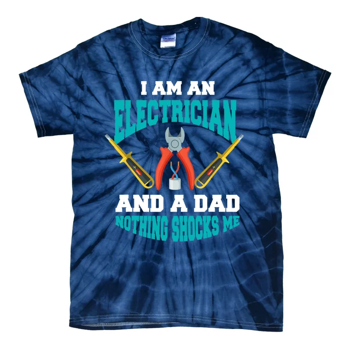 Electrician Dad Funny Electrician Father Gift Tie-Dye T-Shirt