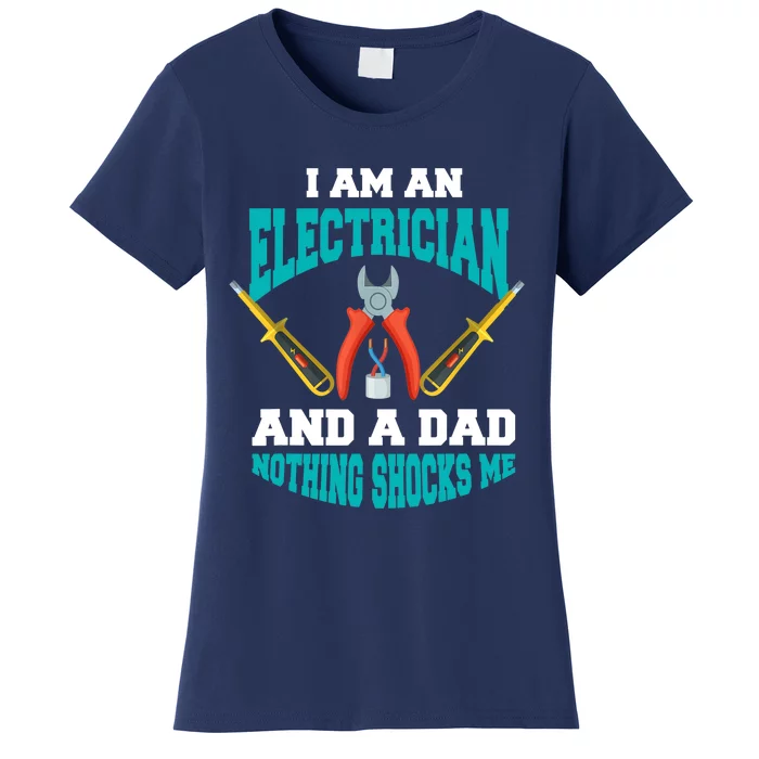 Electrician Dad Funny Electrician Father Gift Women's T-Shirt