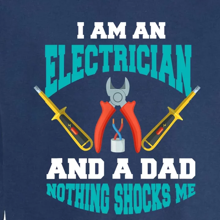 Electrician Dad Funny Electrician Father Gift Garment-Dyed Sweatshirt