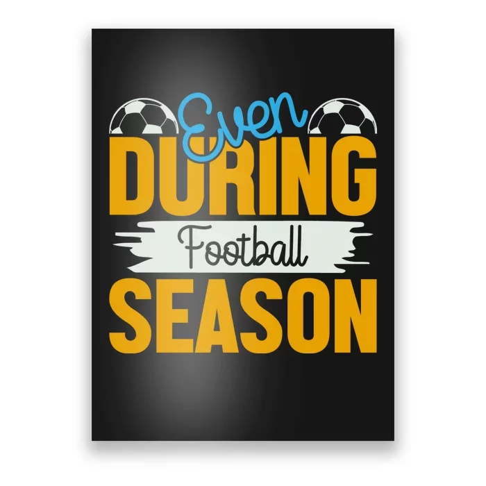 Even During Football Season Poster