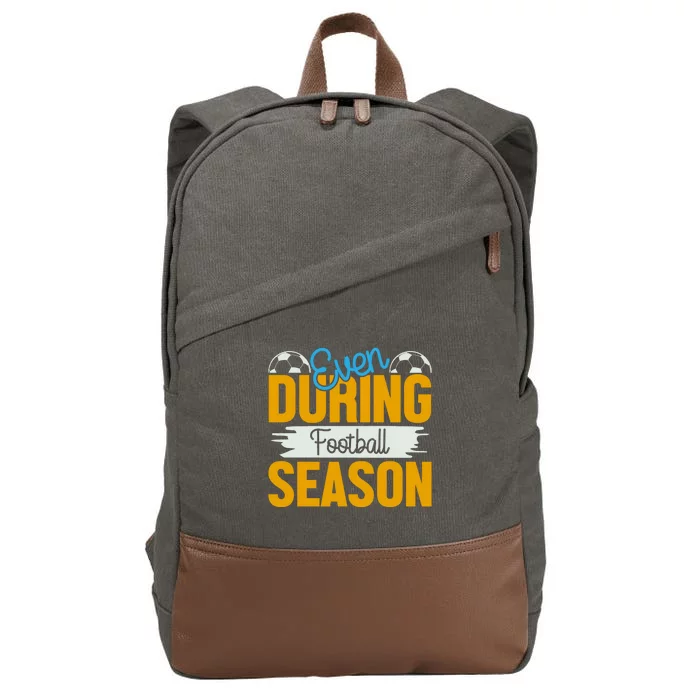 Even During Football Season Cotton Canvas Backpack